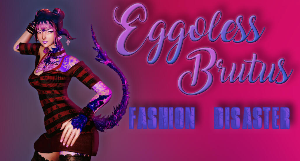 Eggoless Brutus - Fashion Disaster